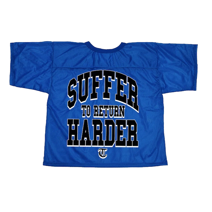 "SUFFER TO RETURN HARDER" FOOTBALL JERSEY